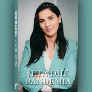 Jeta dhe Pandemia - Blerina Tafilaj Berisha